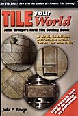 Tile Your World: John Bridge's New Tile Setting Book 